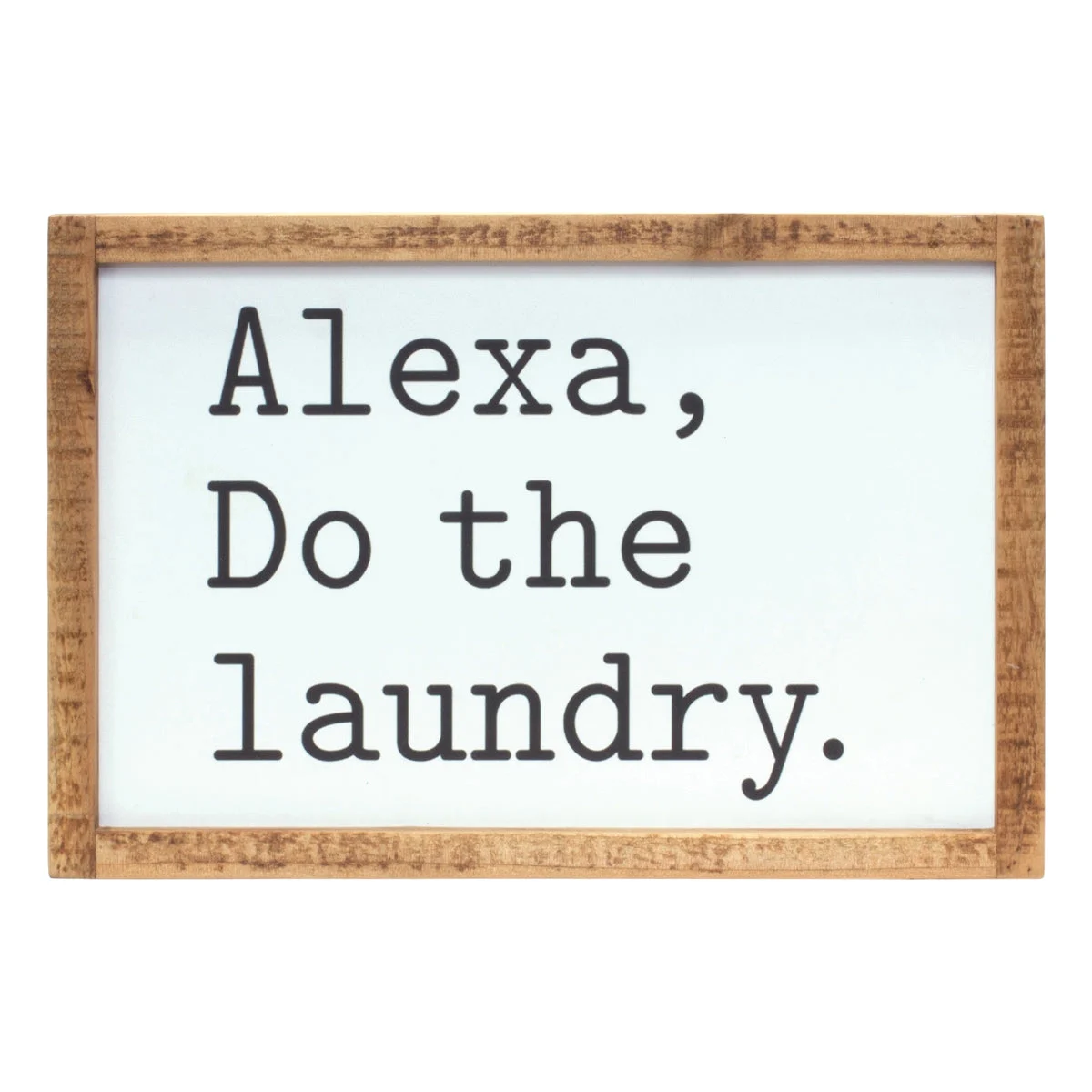 Alexa, Do the Laundry Wall Sign – 8"H Fir Wood & MDF Laundry Room Decor by Melrose